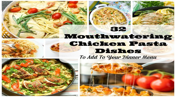 32 Mouthwatering Chicken Pasta Recipes
