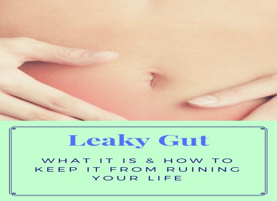 Leaky Gut: What It Is, and How to Keep It from Ruining Your Life