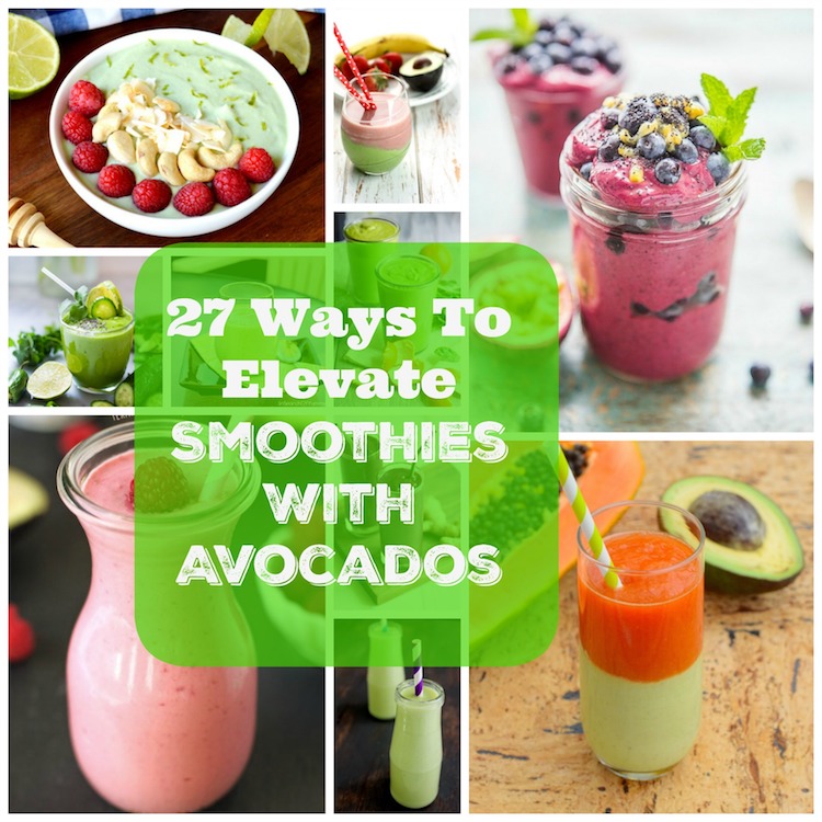 27 Ways To Elevate Your Smoothie With Avocados