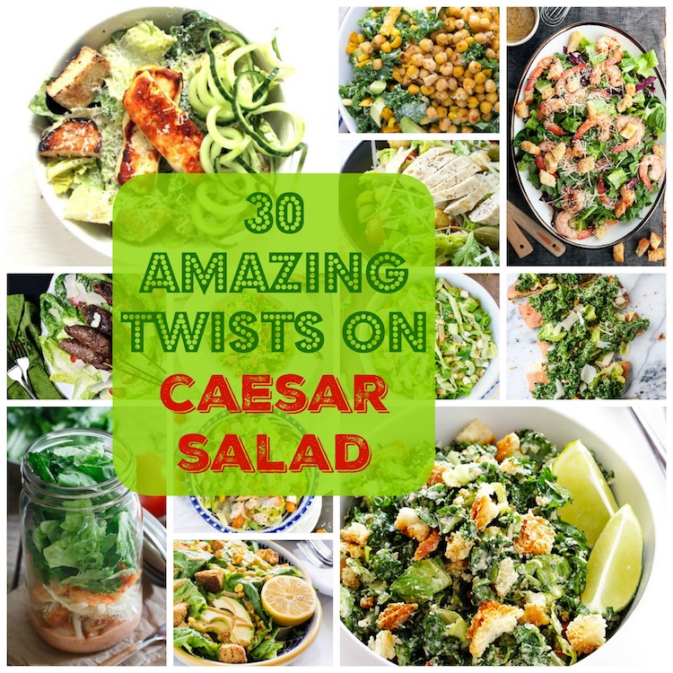 30 Amazing Twists On Caesar Salad